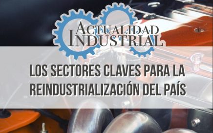 sectores_clave_industrializacion_actualidad_industrial